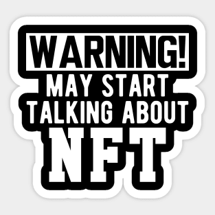 NFT - Warning! may start talking about NFT w Sticker